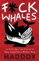 F*ck Whales: Also Families, Poetry, Folksy Wisdom and You 1476794979 Book Cover