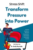 Stress Shift: Transform Pressure into Power B0F88R73KQ Book Cover