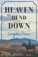 Heaven Bend Down 1495411915 Book Cover