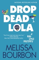 Drop Dead Lola (A Lola Cruz Mystery) 163511571X Book Cover