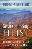 The Great Gatlinburg Heist: Betrayed and Double Crossed on the Appalachian Trail 1977233899 Book Cover