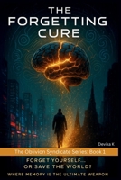 The Forgetting Cure: Where Memory Is the Ultimate Weapon (The Oblivion Syndicate Series) B0FGQ3CPPB Book Cover