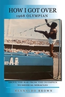 How I Got Over: Above the Bar from the Olympics to Medical Miracles B0FQ8XTTMK Book Cover