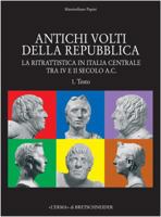 Antichi Volti Della Repubblica: La Ritrattistica in Italia Centrale Tra IV E II Secolo A.C 8882652823 Book Cover