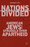 Nations Divided: American Jews and the Struggle Over Apartheid 1137029714 Book Cover