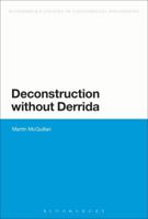 Deconstruction without Derrida 1472534301 Book Cover