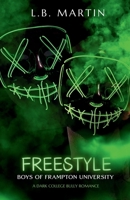 Freestyle: A MMF Dark College Bully Romance (Boys of Frampton U) B0FLVSXJFX Book Cover