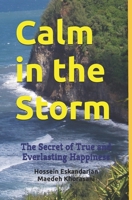 Calm in the Storm: The Secret of True and Everlasting Happiness B0F3VP9T46 Book Cover