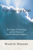 Der Sohn Gottes. Die Entstehung der Christologie und die jüdisch-hellenistische Religionsgeschichte 1556352301 Book Cover