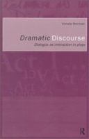 Dramatic Discourse: Dialogue as Interaction in Plays 0415184517 Book Cover