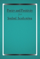 Poetry and Positivity for Soulful Awakening B09LGP2R7B Book Cover