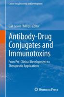 Antibody-Drug Conjugates and Immunotoxins: From Pre-Clinical Development to Therapeutic Applications 1461454557 Book Cover