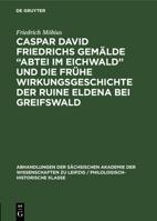 Caspar David Friedrichs Gemälde "Abtei Im Eichwald" Und Die Frühe Wirkungsgeschichte Der Ruine Eldena Bei Greifswald 3112560833 Book Cover