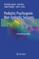 Pediatric Psychogenic Non-Epileptic Seizures: A Treatment Guide 3319551213 Book Cover