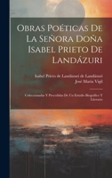 Obras poéticas de la Señora Doña Isabel Prieto de Landázuri: Coleccionadas y precedidas de un estudio biográfico y literario (Spanish Edition) 1020175621 Book Cover