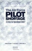 The Air Force Pilot Shortage: A Crisis For Operational Units? 083302857X Book Cover