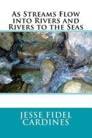 As Streams Flow into Rivers and Rivers to the Seas 1530036771 Book Cover