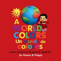A World of Colors / Un Mundo de Colores (Learning with Honey & Poppy) B0FTT4CWDV Book Cover