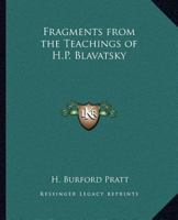 Fragments from the Teachings of H.P. Blavatsky 0766130894 Book Cover