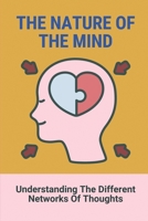 The Nature Of The Mind: Understanding The Different Networks Of Thoughts: The Journey Of Spirituality B096WWKBVJ Book Cover