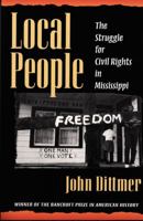 Local People: The Struggle for Civil Rights in Mississippi (Blacks in the New World) 0252065077 Book Cover