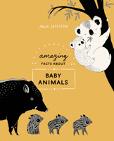 Amazing Facts about Baby Animals: An Illustrated Compendium 0399580689 Book Cover