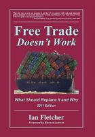 Free Trade Doesn't Work: What Should Replace It and Why 0578079674 Book Cover