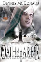 Oathbearer: Book One: Bound by Blood 1500102199 Book Cover