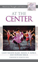 At the Center: American Thought and Culture in the Mid-Twentieth Century 1538158434 Book Cover