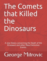 Chixchulub was not Alone: A new theory concerning the Death of the Dinosaurs and other Mass Extinction Events. B08TYJYCCS Book Cover