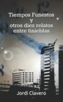 Tiempos Funestos y otros diez relatos entre tinieblas 1521011613 Book Cover