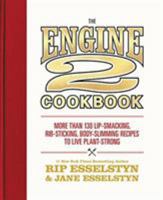 The Engine 2 Cookbook: More than 130 Lip-Smacking, Rib-Sticking, Body-Slimming Recipes to Live Plant-Strong 1455591203 Book Cover