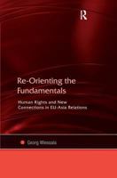 Re-Orienting the Fundamentals: Human Rights and New Connections in Eu-Asia Relations 0754643638 Book Cover