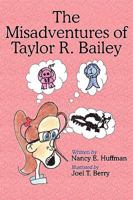 The Misadventures of Taylor R. Bailey 144905790X Book Cover