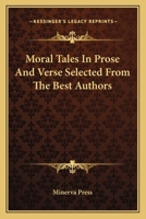 Moral Tales In Prose And Verse Selected From The Best Authors 0548408556 Book Cover