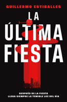 La última fiesta / The Last Party (Spanish Edition) 8410442701 Book Cover