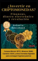 ¿Invertir en CRIPTOMONEDAS? Finanzas, dinero electrónico y revolución: compra Bitcoin (BTC), Binance (BNB), Cardano B08X5ZC7GQ Book Cover