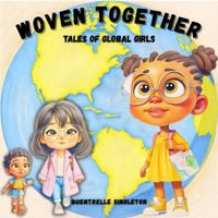 Woven Together: Tales of Global Girls B0GSMQ4VTZ Book Cover