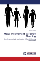 Men's Involvement in Family Planning: Knowledge, Attitude and Practice of Family Planning among Men 3659154059 Book Cover