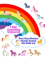 I Spy Counting Unicorns: Two Fun Picture Puzzle Games For Kids 2-5, First Being Counting Unicorns And Second Which Unicorn And Number 1 to 10 i B08PJNXW4S Book Cover