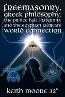 Freemasonry, Greek Philosophy, The Prince Hall Fraternity and the Egyptian (African) World Connection 1438909055 Book Cover