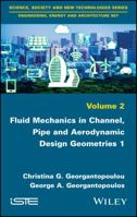 Fluid Mechanics in Channel, Pipe and Aerodynamic Design Geometries 1 1786301393 Book Cover