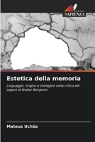 Estetica della memoria: Linguaggio, origine e immagine nella critica del sapere di Walter Benjamin (Italian Edition) 6206833283 Book Cover