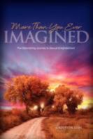 More Than You Ever Imagined--The Astonishing Journey to Sexual Enlightenment 0615206654 Book Cover