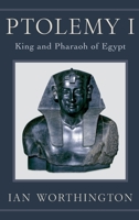 Ptolemy I: King and Pharaoh of Egypt 0190202335 Book Cover