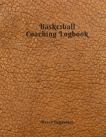 Basketball Coaching Logbook Dated Organizer: Cute Gifts for Basketball Coaches Featuring Dated 2019-2020 Calendar Blank basketball court pages Team Roster Game Statistics Blank note pages 1708110658 Book Cover