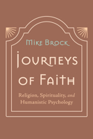 Journeys of Faith: Religion, Spirituality, and Humanistic Psychology 1666774014 Book Cover