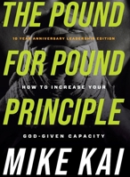 The Pound for Pound Principle: How to Increase Your God-Given Capacity 1950718522 Book Cover