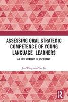 Assessing Oral Strategic Competence of Young Language Learners: An Integrative Perspective 1032906340 Book Cover