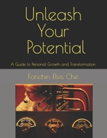 Unleash Your Potential: A Guide to Personal Growth and Transformation B0C7FBT854 Book Cover